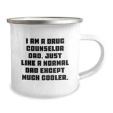 Funny Drug Counselor Dad Gifts, 'I Am A Drug Counselor Dad...', 12 oz Stainless Steel Camping Mug for Birthday, Gifts from Men to Drug Counselor, Gifts for Him - Image 2
